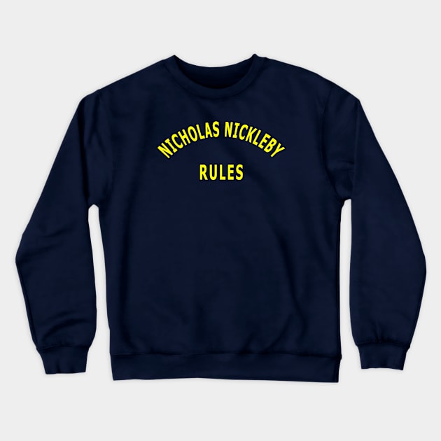 Nicholas Nickleby Rules Crewneck Sweatshirt by Lyvershop